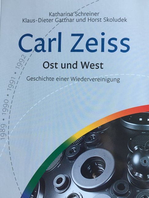 Carl Zeiss: Ost und West. Geschichte einer Wiedervereinigung. 1989, 1990, 1991, 1992
