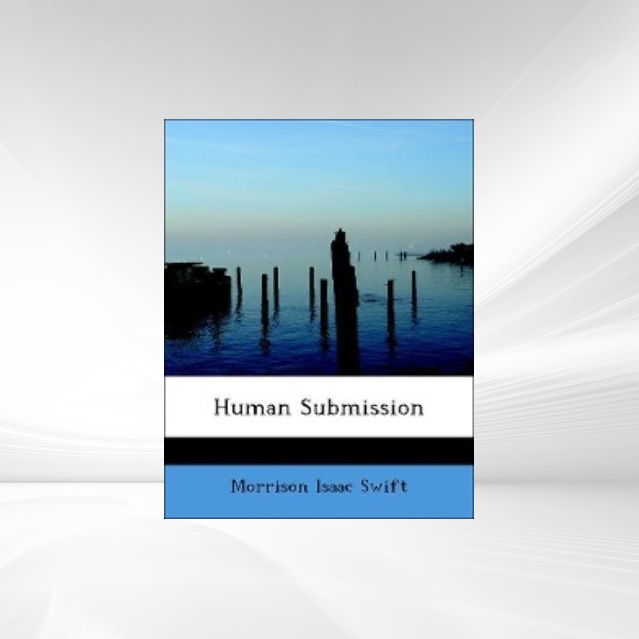 Human Submission als Taschenbuch von Morrison Isaac Swift - 0554517027