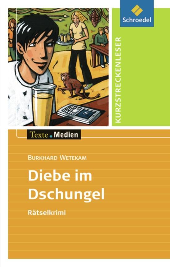 Texte.Medien: Burkhard Wetekam: Diebe im Dschungel: Textausgabe mit Aufgabenanregungen und Materialteil (Texte.Medien: Kinder- und Jugendbücher ab Klasse 5)
