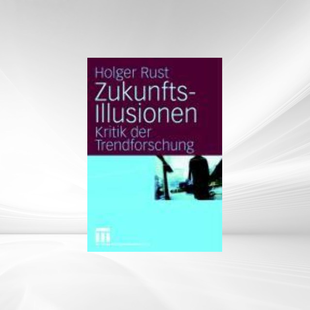 Zukunftsillusionen als eBook Download von Holger Rust - Holger Rust