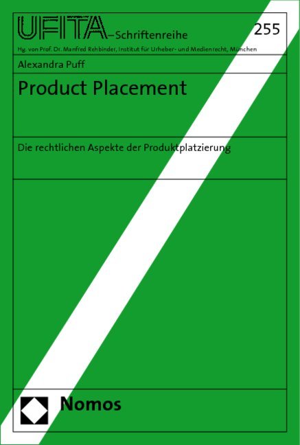 Product Placement: Die Rechtlichen Aspekte Der Produktplatzierung: 255 (Schriftenreihe Des Archivs Fur Urheber- Und Medienrecht)