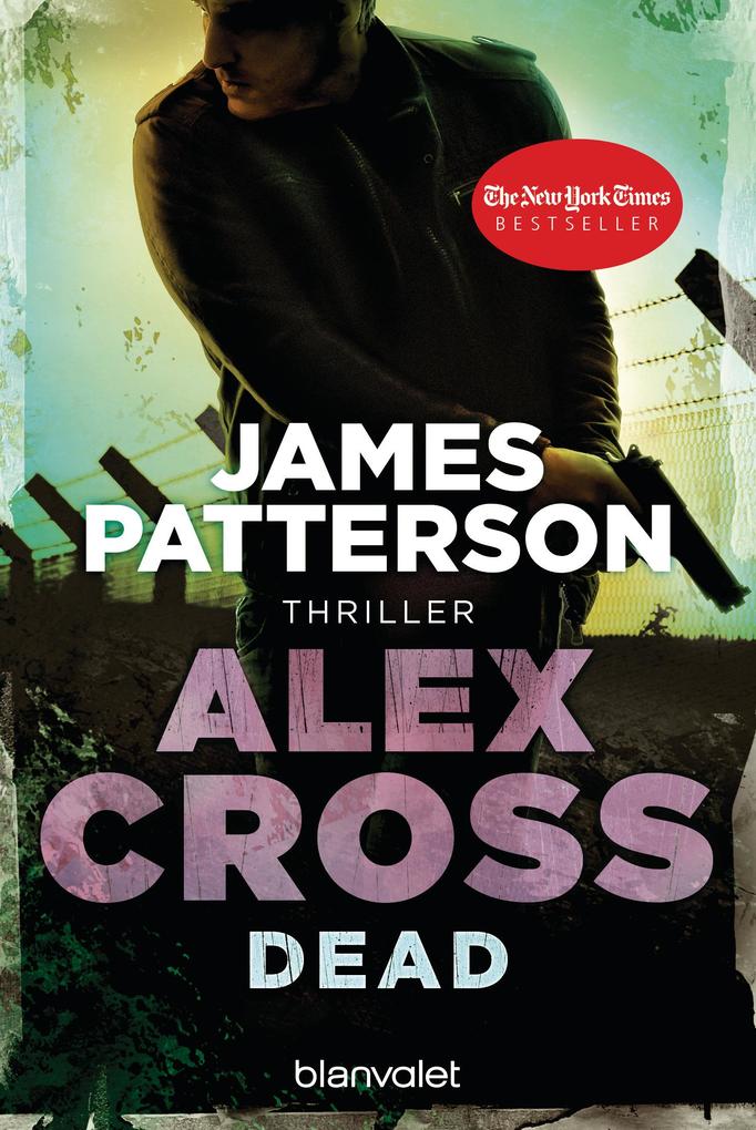 Dead - Alex Cross 13 -: Thriller James Patterson Author