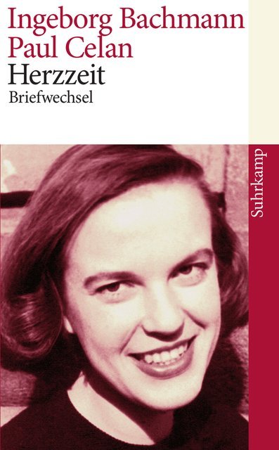Herzzeit; Briefwechsel: Ingeborg Bachmann - Paul Celan. Der Briefwechsel
