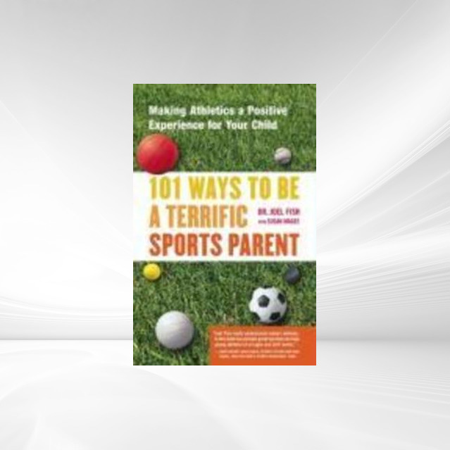 101 Ways to Be a Terrific Sports Parent als eBook Download von Joel Fish - Joel Fish
