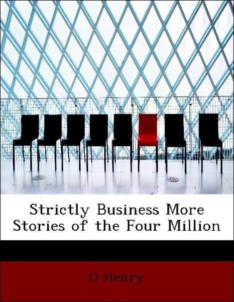 Strictly Business More Stories of the Four Million als Taschenbuch von O Henry - 1113637471