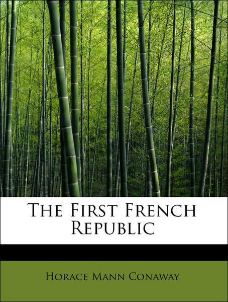 The First French Republic als Taschenbuch von Horace Mann Conaway - 1116089769