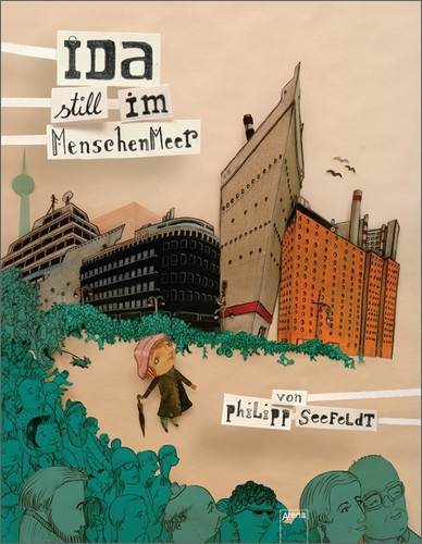 Ida still im Menschenmeer: Ausgezeichnet mit dem "Meefisch" - Marktfelder Preis für Bilderbuchillustration (Erzählendes Bilderbuch)