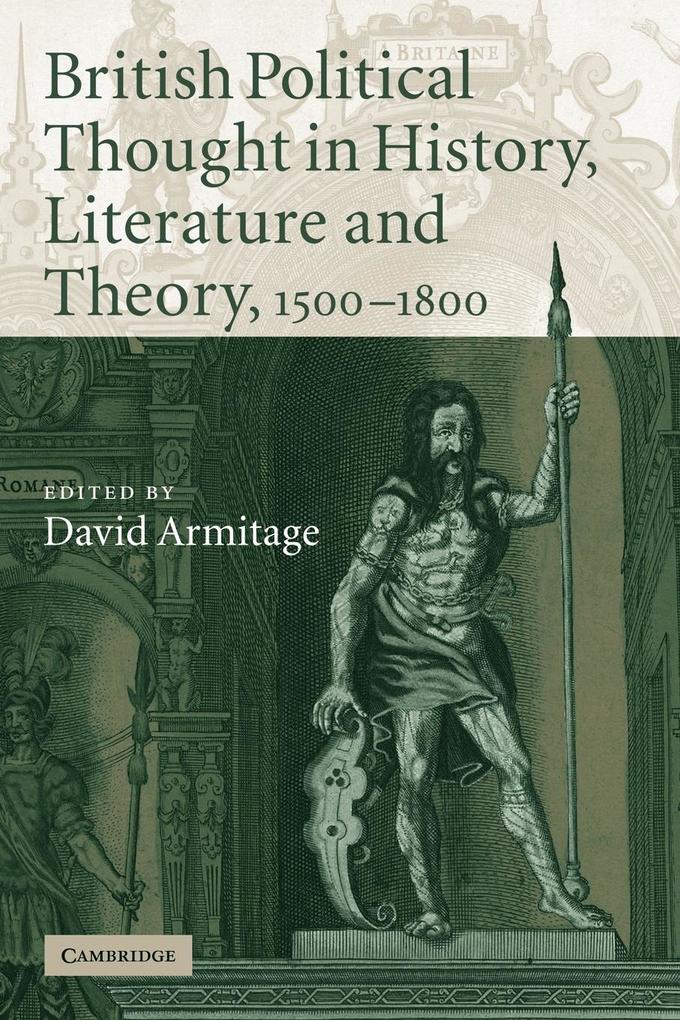 British Political Thought in History Literature and Theory 1500 1800