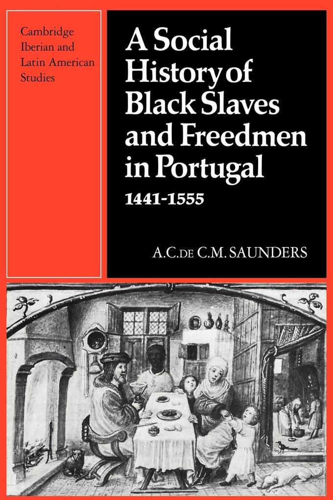 A Social History of Black Slaves and Freedmen in Portugal 1441 1555