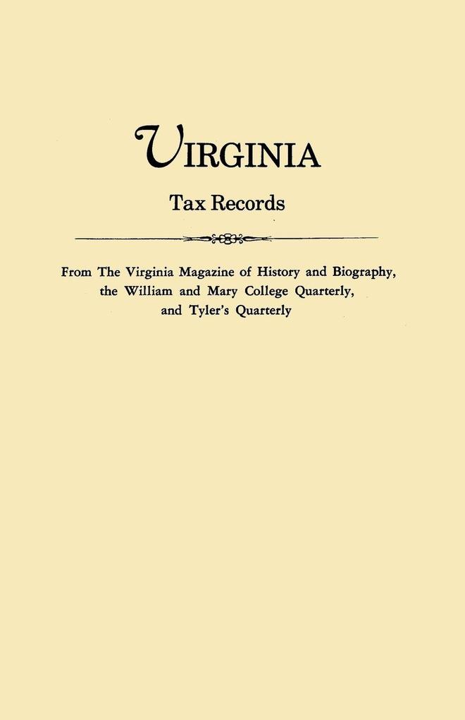 Virginia Tax Records. from the Virginia Magazine of History and Biography the William Adn Mary College Quarterly and Tyler's Quarterly