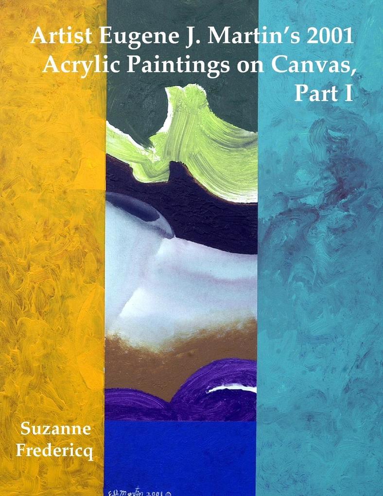 Artist Eugene J. Martin's 2001 Acrylic Paintings on Canvas Part 1