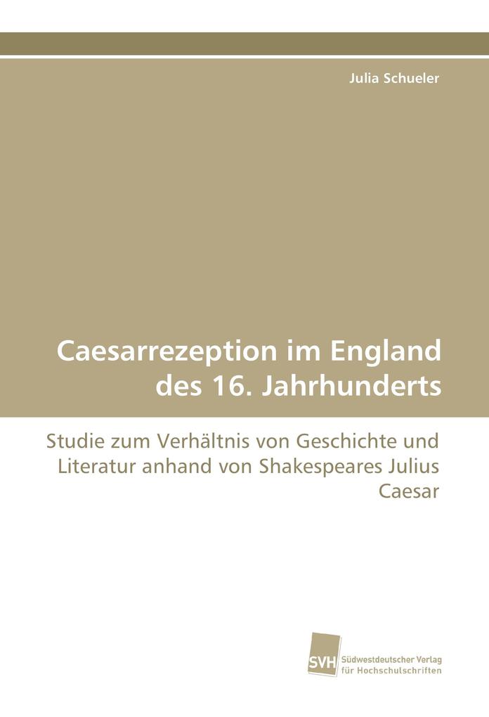 Caesarrezeption im England des 16. Jahrhunderts