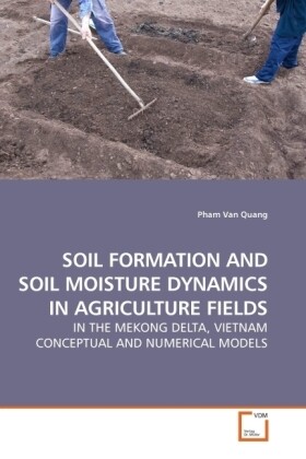 SOIL FORMATION AND SOIL MOISTURE DYNAMICS IN AGRICULTURE FIELDS