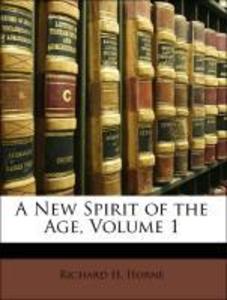 A New Spirit of the Age, Volume 1 als Taschenbuch von Richard H. Horne