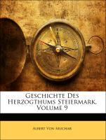 Geschichte Des Herzogthums Steiermark, IX Band als Taschenbuch von Albert Von Muchar