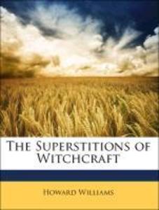 The Superstitions of Witchcraft als Taschenbuch von Howard Williams