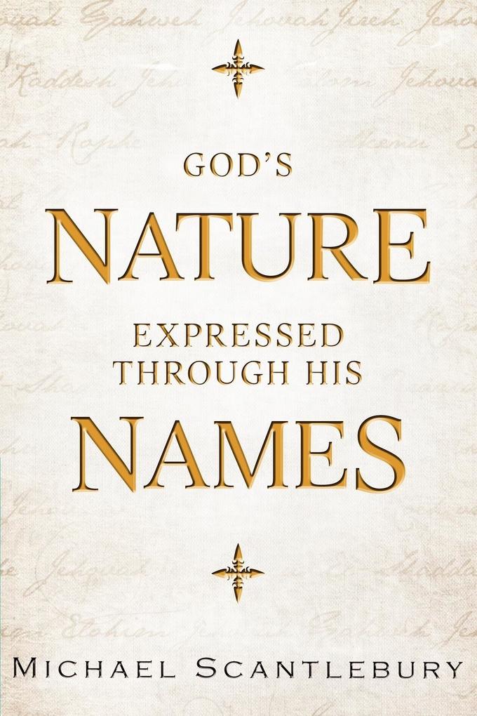 God's Nature Expressed Through His Names - Michael Scantlebury