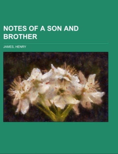 Notes of a Son and Brother als Taschenbuch von Henry James
