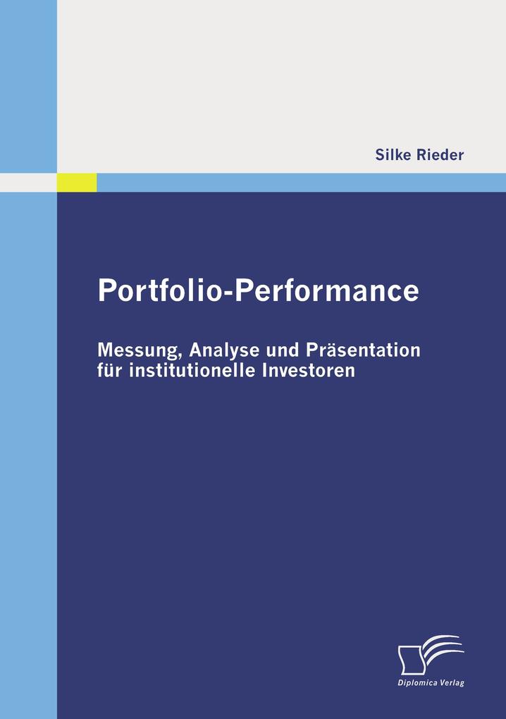 Portfolio-Performance: Messung Analyse und Präsentation für institutionelle Investoren