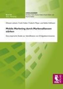Mobile Marketing durch Markenallianzen stärken - Dhwani Lalwani/ Frank Huber/ Frederik Meyer/ Stefan Vollmann