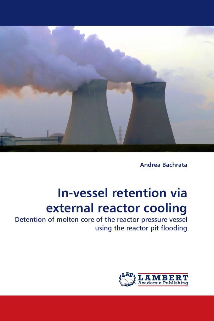 In-vessel retention via external reactor cooling