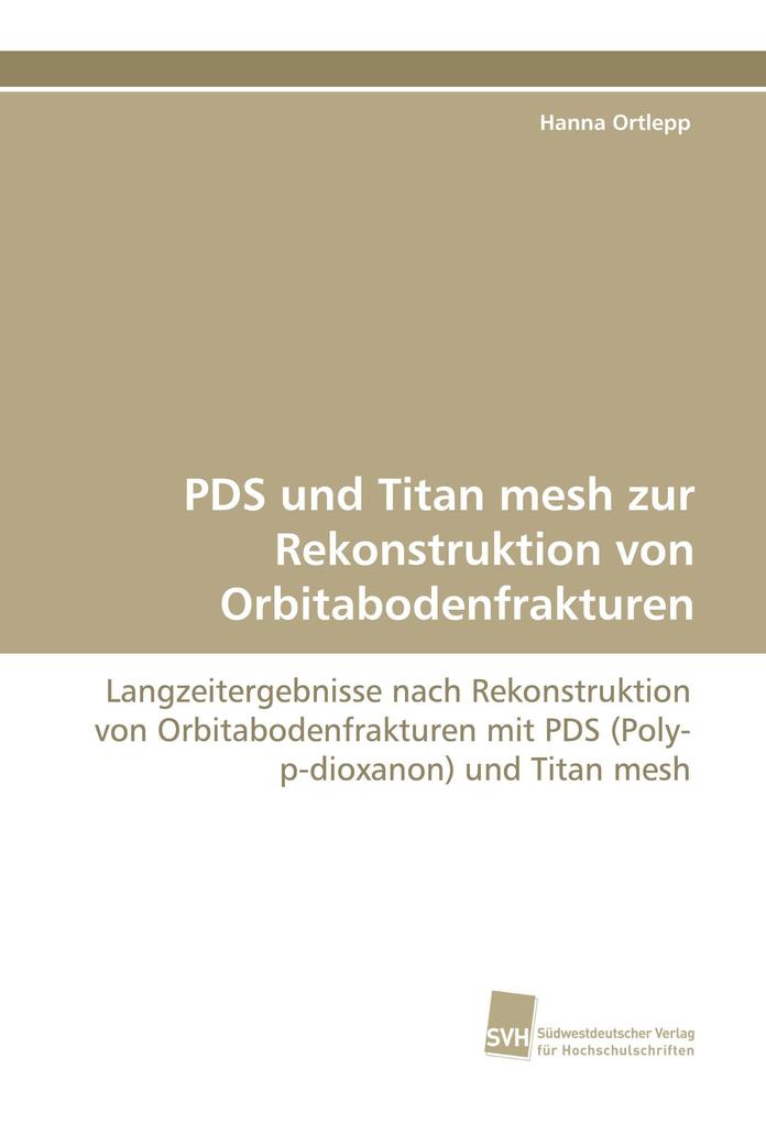 PDS und Titan mesh zur Rekonstruktion von Orbitabodenfrakturen