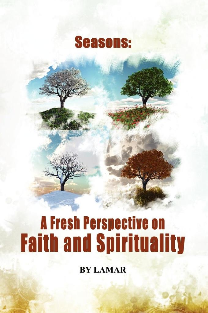 The Seasons of Belief A New Perspective on Faith and Spirituality
