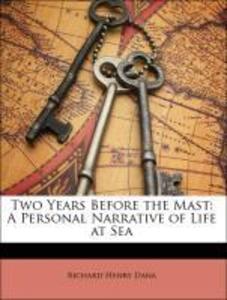 Two Years Before the Mast: A Personal Narrative of Life at Sea als Taschenbuch von Richard Henry Dana, Charles Welsh