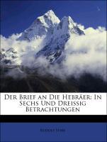 Der Brief an Die Hebräer: In Sechs Und Dreissig Betrachtungen, Erster Theil als Taschenbuch von Rudolf Stier