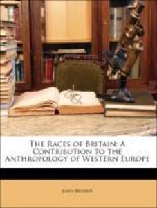 The Races of Britain: A Contribution to the Anthropology of Western Europe als Taschenbuch von John Beddoe