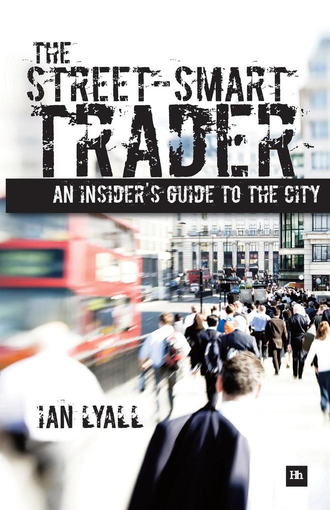 The Street-Smart Trader: An Insider‘s Guide to the City