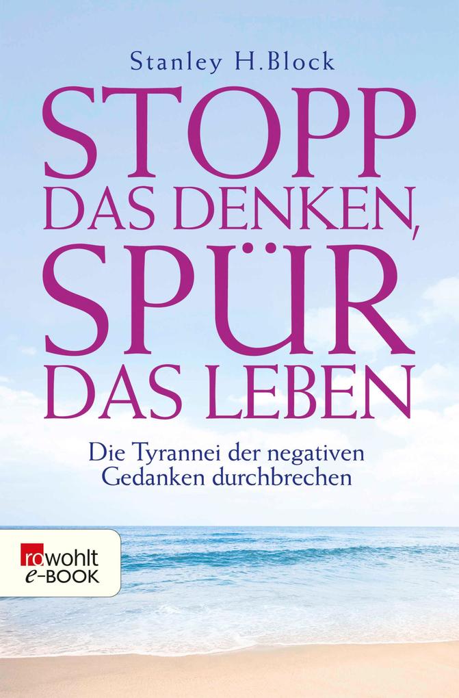 Stopp das Denken spür das Leben!