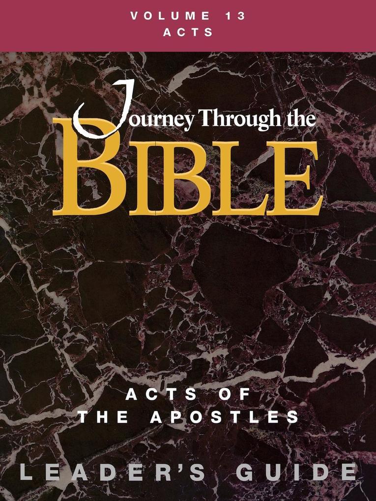 Journey Through the Bible Volume 13 Acts of the Apostles Leader‘s Guide
