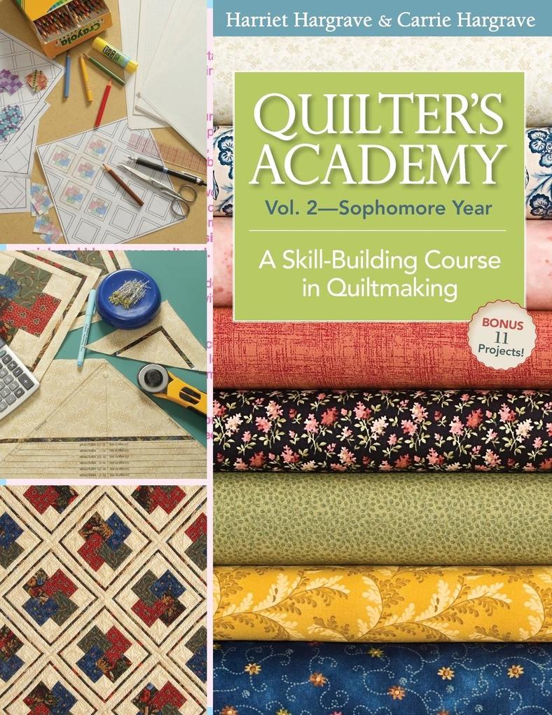 Quilter‘s Academy Vol. 2 - Sophomore Year: A Skill-Building Course in Quiltmaking
