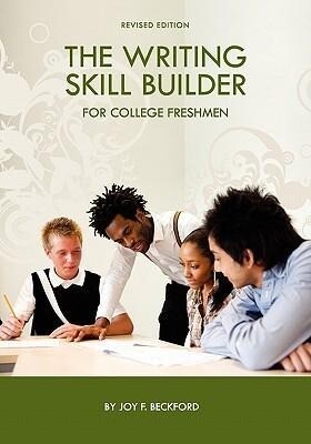 The Writing Skill Builder for College Freshmen - Joy F. Beckford