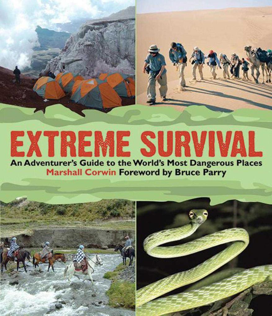 Extreme Survival: An Adventurer‘s Guide to the World‘s Most Dangerous Places