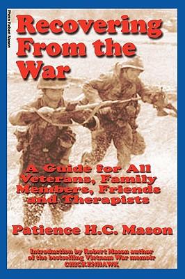Recovering from the War: A Guide for All Veterans Family Members Friends and Therapists