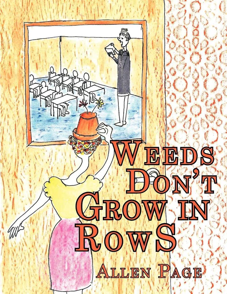 Weeds Don‘t Grow in Rows