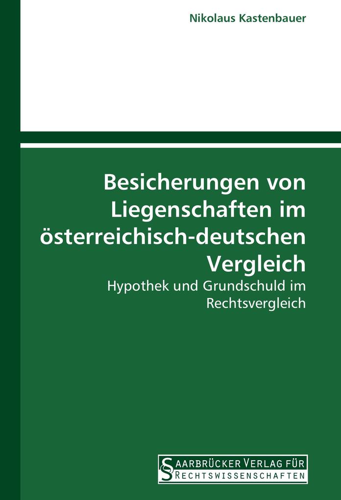 Besicherungen von Liegenschaften im österreichisch-deutschen Vergleich