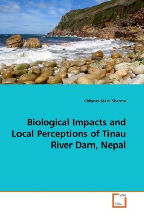 Biological Impacts and Local Perceptions of Tinau River Dam Nepal