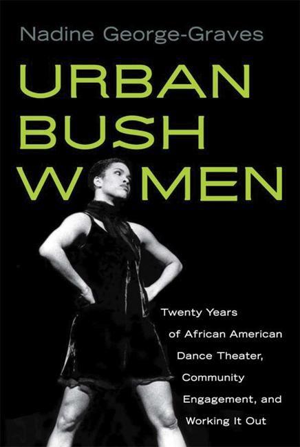 Urban Bush Women: Twenty Years of African American Dance Theater Community Engagement and Working It Out