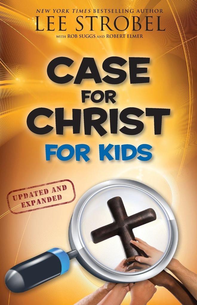The Case for Christ for Kids (Updated Expanded)