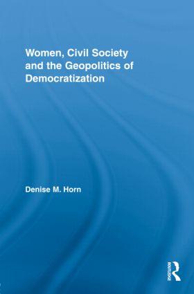 Women Civil Society and the Geopolitics of Democratization