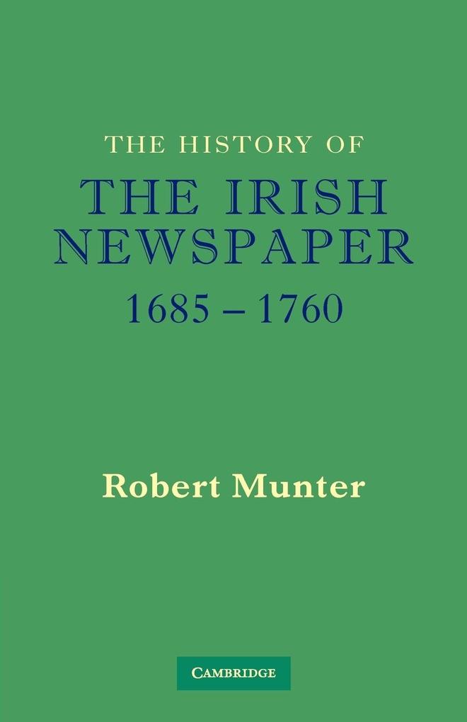 The History of the Irish Newspaper 1685 1760