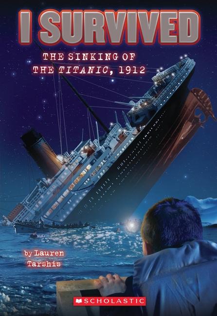 I Survived the Sinking of the Titanic 1912 (I Survived #1)