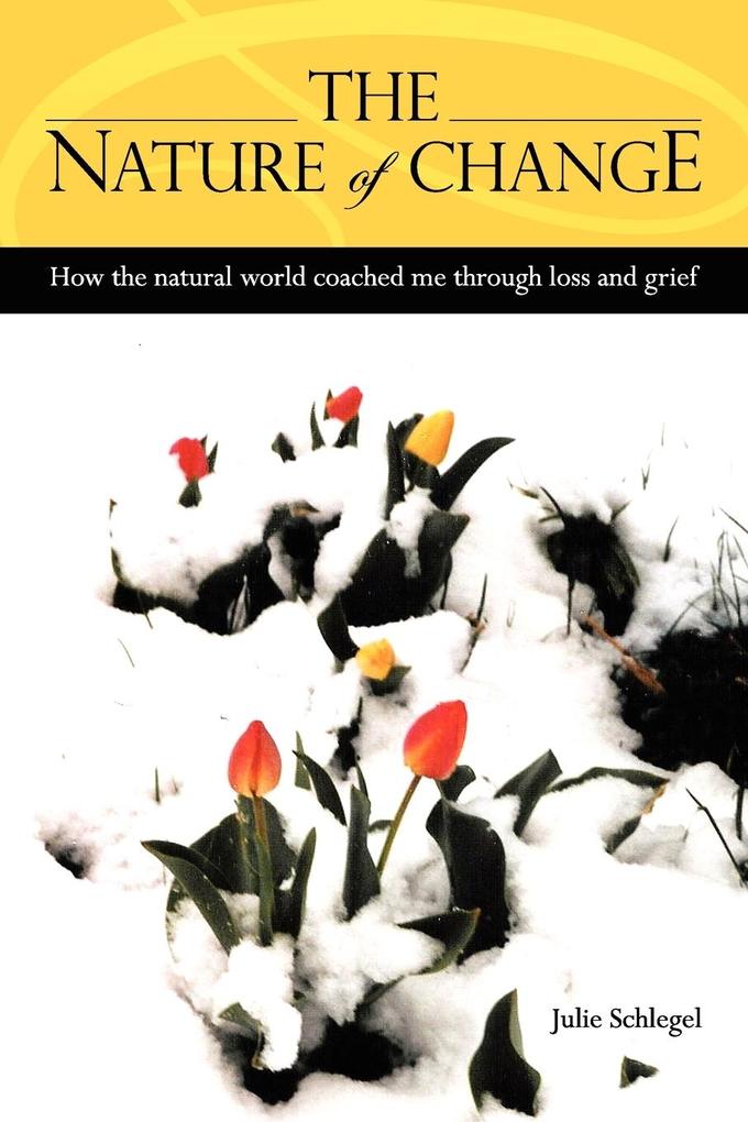 The Nature of Change - How the natural world coached me through loss and grief