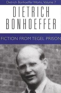 Fiction from Tegel Prison: Dietrich Bonhoeffer Works Volume 7 - Dietrich Bonhoeffer/ Clifford J. Green