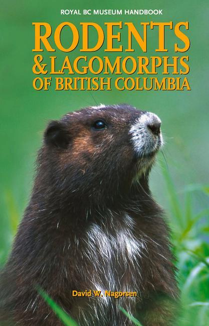 Rodents and Lagomorphs of British Columbia - David Nagorsen