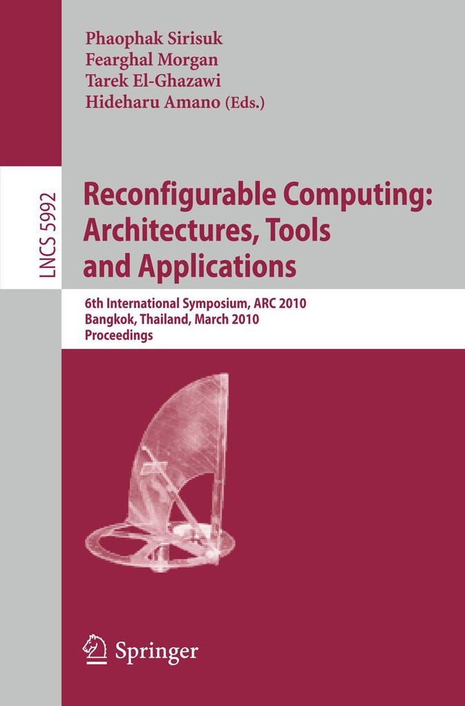Reconfigurable Computing: Architectures Tools and Applications