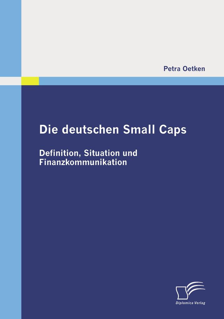 Die deutschen Small Caps: Definition Situation und Finanzkommunikation